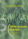 Miłe uszom dźwięki. Autor: dr Iwona Michalak-Widera. Dadada.pl Okładka książki Miłe uszom dźwięki
