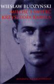 Miłość i śmierć Krzysztofa Kamila. Autor: Budzyński Wiesław. Dadada.pl Okładka książki Miłość i śmierć Krzysztofa Kamila