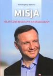 Misja. Polityczna biografia Andrzeja Dudy. Autor: Marcin Jerzy Moneta. Dadada.pl Okładka książki Misja. Polityczna biografia Andrzeja Dudy