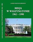 Okładka książki Misja w Waszyngtonie 1962-1990
