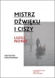 Okładka książki Mistrz dźwięku i ciszy. Luigi Nono