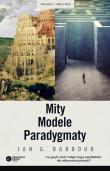 Mity, Modele, Paradygmaty. Studium porównawcze nauk przyrodniczych i religii. Autor: Barbour Ian G.. Dadada.pl Okładka książki Mity, Modele, Paradygmaty. Studium porównawcze nauk przyrodniczych i religii