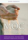 Moc przebaczenia. Autor: John Arnott. Dadada.pl Okładka książki Moc przebaczenia