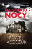 Na skraju nocy. Autor: Jaszczuk Paweł. Dadada.pl Okładka książki Na skraju nocy