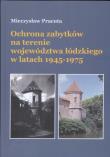Okładka książki Ochrona zabytków na terenie województwa łódzkiego w latach 1945-1975