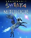Odkrywanie świata - Mitologie. Autor: Beaumont Emilie, Baussier Sylvie. Dadada.pl Okładka książki Odkrywanie świata - Mitologie