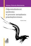 Odpowiedzialność społeczna w procesie zarządzania przedsiębiorstwem. Autor: Paliwoda-Matiolańska Adriana. Dadada.pl Okładka książki Odpowiedzialność społeczna w procesie zarządzania przedsiębiorstwem