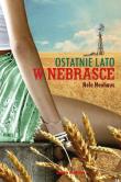 Ostatnie lato w Nebrasce. Ostatnie lato w Nebrasce. Autor: Nele Neuhaus. Dadada.pl Okładka książki Ostatnie lato w Nebrasce. Ostatnie lato w Nebrasce