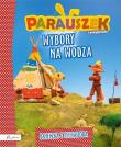 Parauszek i przyjaciele. Wybory na wodza. Autor: Śniarowska Julia. Dadada.pl Okładka książki Parauszek i przyjaciele. Wybory na wodza