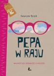 Pepa w raju. Najkrótsza opowieść o miłości. Autor: Ryrych Katarzyna. Dadada.pl Okładka książki Pepa w raju. Najkrótsza opowieść o miłości
