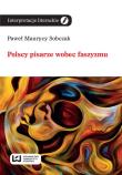 Polscy pisarze wobec faszyzmu. Autor: Sobczak Paweł Maurycy. Dadada.pl Okładka książki Polscy pisarze wobec faszyzmu