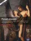 Ponad słowami 1 Podręcznik Część 1 Zakres podstawowy i rozszerzony Liceum technikum. Autor: Kostrzewa Eliza. Dadada.pl Okładka książki Ponad słowami 1 Podręcznik Część 1 Zakres podstawowy i rozszerzony Liceum technikum