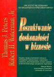 Poszukiwanie doskonałości w biznesie. Autor: Thomas J. Peters, Robert H. Waterman Jr.. Dadada.pl Okładka książki Poszukiwanie doskonałości w biznesie