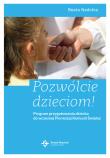 Pozwólcie dzieciom! Program przygotowania dziecka do Pierwsz. Autor: Beata Nadolna. Dadada.pl Okładka książki Pozwólcie dzieciom! Program przygotowania dziecka do Pierwsz