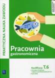 Pracownia gastronomiczna Praktyczna nauka zawodu Kwalifikacja T.6. Autor: Kmiołek-Gizara Anna. Dadada.pl Okładka książki Pracownia gastronomiczna Praktyczna nauka zawodu Kwalifikacja T.6