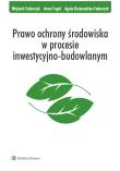 Prawo ochrony środowiska w procesie inwestycyjno-budowlanym. Autor: Federczyk Wojciech, Fogel Anna, Kosieradzka-Federczyk Agata. Dadada.pl Okładka książki Prawo ochrony środowiska w procesie inwestycyjno-budowlanym