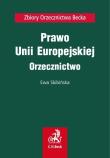 Prawo Unii Europejskiej Orzecznictwo. Autor: Skibińska Ewa. Dadada.pl Okładka książki Prawo Unii Europejskiej Orzecznictwo