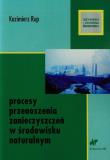 Procesy przenoszenia zanieczyszczeń w środowisku naturalnym. Autor: Rup Kazimierz. Dadada.pl Okładka książki Procesy przenoszenia zanieczyszczeń w środowisku naturalnym