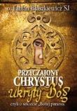 Okładka książki Przyczajony Chrystus, ukryty Bóg