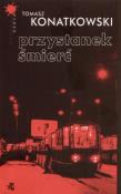 Przystanek Śmierć. Autor: Konatkowski Tomasz. Dadada.pl Okładka książki Przystanek Śmierć