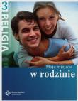 Religia Moje miejsce w rodzinie 3 Podręcznik. Autor: Danuta Jackowiak. Dadada.pl Okładka książki Religia Moje miejsce w rodzinie 3 Podręcznik