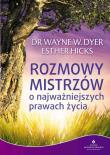 Rozmowy Mistrzów o najważniejszych prawach życia. Autor: Wayne W. Dyer, Esther Hicks. Dadada.pl Okładka książki Rozmowy Mistrzów o najważniejszych prawach życia