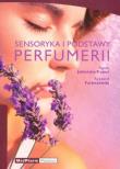 Sensoryka i podstawy perfumerii. Autor: Jabłońska-Trypuć Agata, Farbiszewski Ryszard. Dadada.pl Okładka książki Sensoryka i podstawy perfumerii