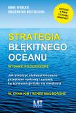 Okładka książki Strategia błękitnego oceanu. Wydanie rozszerzone . Jak stworzyć niekwestionowaną przestrzeń rynkową i sprawić, by konkurencja stała się nieistotna