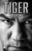 Tiger bez cenzury. Dariusz Michalczewski w rozmowie z Maciejem Drzewickim i Grzegorzem Kubickim. Autor: Michalczewski Dariusz, Drzewicki Maciej, Kubicki Grzegorz. Dadada.pl Okładka książki Tiger bez cenzury. Dariusz Michalczewski w rozmowie z Maciejem Drzewickim i Grzegorzem Kubickim