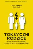 Toksyczni rodzice. Autor: Susan Forward. Dadada.pl Okładka książki Toksyczni rodzice