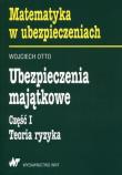 Ubezpieczenia majątkowe Część 1 Teoria ryzyka. Autor: Otto Wojciech. Dadada.pl Okładka książki Ubezpieczenia majątkowe Część 1 Teoria ryzyka