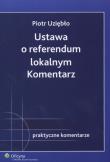 Okładka książki Ustawa o referendum lokalnym Komentarz
