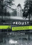 Uwięziona. Autor: Proust Marcel. Dadada.pl Okładka książki Uwięziona