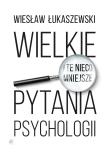 Wielkie i te nieco mniejsze pytania psychologii. Autor: Wiesław Łukaszewski. Dadada.pl Okładka książki Wielkie i te nieco mniejsze pytania psychologii