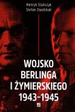 Wojsko Berlinga i Żymierskiego 1943-1945. Autor: Stańczyk Henryk, Zwoliński Stefan. Dadada.pl Okładka książki Wojsko Berlinga i Żymierskiego 1943-1945