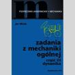 Zadania z mechaniki ogólnej Część 3 Dynamika. Autor: Misiak Jan. Dadada.pl Okładka książki Zadania z mechaniki ogólnej Część 3 Dynamika