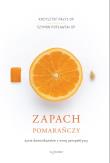 Zapach pomarańczy. Autor: Krzysztof Pałys Op, Popławski Szymon. Dadada.pl Okładka książki Zapach pomarańczy