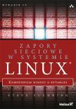Zapory sieciowe w systemie Linux. Kompendium wiedzy o nftables. Wydanie IV. Autor: Suehring Steve. Dadada.pl Okładka książki Zapory sieciowe w systemie Linux. Kompendium wiedzy o nftables. Wydanie IV