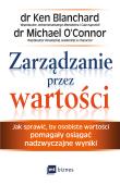 Zarządzanie przez wartości. Jak sprawić, by osobiste wartości pomagały osiągać nadzwyczajne wyniki. Autor: Ken Blanchard, Michael O'Connor. Dadada.pl Okładka książki Zarządzanie przez wartości. Jak sprawić, by osobiste wartości pomagały osiągać nadzwyczajne wyniki