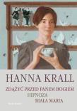 Zdążyć przed Panem Bogiem, Hipnoza, Biała Maria. Autor: Krall Hanna. Dadada.pl Okładka książki Zdążyć przed Panem Bogiem, Hipnoza, Biała Maria