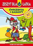 Zeszyt dla 6-latka. Ćwiczenia i zabawy w.2015. Autor: Korczyńska Małgorzata. Dadada.pl Okładka książki Zeszyt dla 6-latka. Ćwiczenia i zabawy w.2015