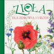 Okładka książki Zioła dla zdrowia i urody