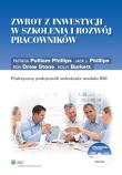Zwrot z inwestycji w szkolenia i rozwój pracowników. Autor: Burkett Holly, Phillips Jack J., Phillips Patricia Pulliam, Stone Ron Drew. Dadada.pl Okładka książki Zwrot z inwestycji w szkolenia i rozwój pracowników
