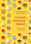 Okładka książki 12 zasad skutecznej edukacji, czyli jak uczyć...
