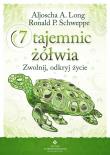 7 tajemnic żółwia. Autor: Aljoscha A.Long, Ronald P.Schweppe. Dadada.pl Okładka książki 7 tajemnic żółwia