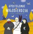 Apostołowie Miłosierdzia. Autor: Eliza Piotrowska. Dadada.pl Okładka książki Apostołowie Miłosierdzia