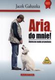 Aria, do mnie! Skuteczna nauka przywoływania. Autor: Jacek Gałuszka. Dadada.pl Okładka książki Aria, do mnie! Skuteczna nauka przywoływania