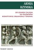 Armia rzymska od cesarza Galiena do początku bizantyjskiej organizacji temowej. Autor: Grosse Robert. Dadada.pl Okładka książki Armia rzymska od cesarza Galiena do początku bizantyjskiej organizacji temowej
