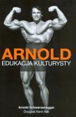 Arnold. Edukacja kulturysty. Autor: Arnold Schwarzenegger, Hall Douglas Kent. Dadada.pl Okładka książki Arnold. Edukacja kulturysty