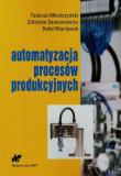 Okładka książki Automatyzacja procesów produkcyjnych